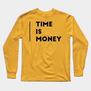 Time is Money (text) Long Sleeve T-Shirt